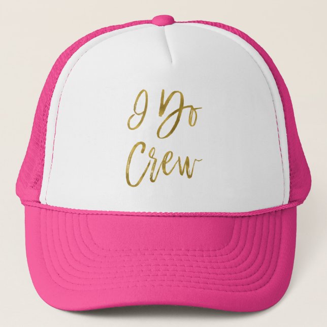 I Do Crew Faux Gold Foil and Pink Trucker Hat (Front)