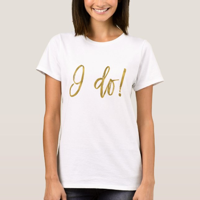 I Do Crew Faux Gold Foil and White Shirt (Front)