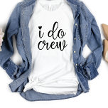 I do Crew Funny  Heart White Bachelorette Party T-Shirt<br><div class="desc">Cute  modern design for the wedding party or  for a bachelorette get away. The swirly word I do crew has a heart and is sure to be noticed.  Can be worn for rehearsal dinner,  and along with your wedding party.</div>