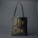 I Do Crew Gold and Black Wedding Party Bag<br><div class="desc">I Do Crew Faux Gold Foil and Black Wedding Party Bag is the perfect wedding bag to travel with to a destination wedding.</div>