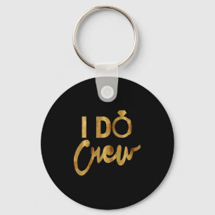 I Do Crew Gold Bachelorette Party Tees  Key Ring