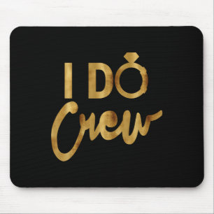 I Do Crew Gold Bachelorette Party Tees  Mouse Pad