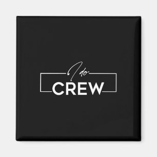 I Do Crew Groom Crew Wedding Bachelor Party Matchi Magnet