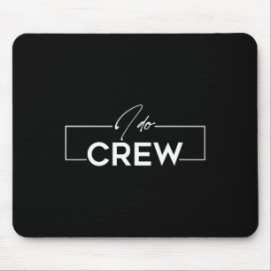 I Do Crew Groom Crew Wedding Bachelor Party Matchi Mouse Pad