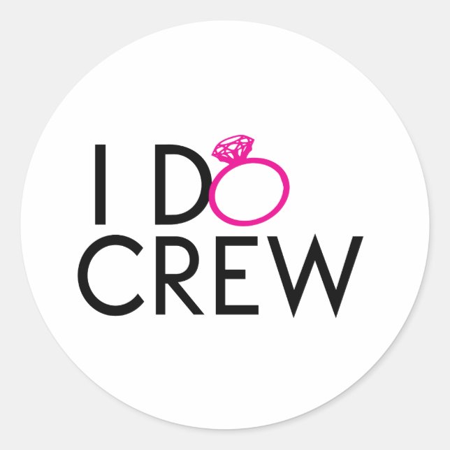 I DO CREW PARTY FAVORS CLASSIC ROUND STICKER (Front)