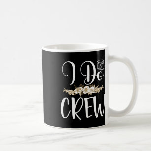 I Do Crew Ring Wedding Bride Groom Marry Bridal Ba Coffee Mug