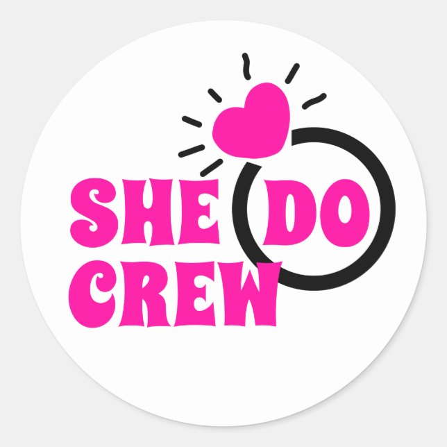 I Do Crew | She Do Crew Bachelorette Goodie  Classic Round Sticker (Front)