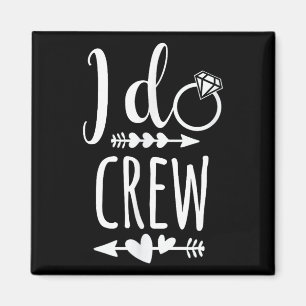 I Do Crew Shirt For Wedding Bride Bachelorette Par Magnet