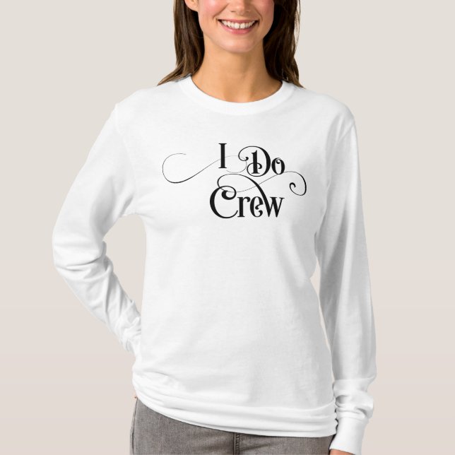 I Do Crew T-Shirt (Front)