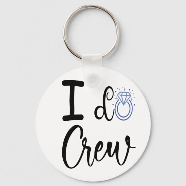 I Do Crew Wedding Bridal Shower Button Key Ring (Front)