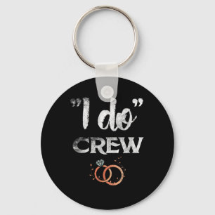 I Do Crew Wedding Bride Groom Funny T Shirt Tee Di Key Ring