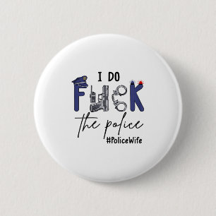 I Do Fck Lice Funny Cop Officer Wife Humor Valenti 6 Cm Round Badge
