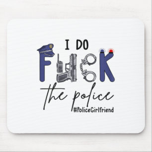 I Do Fck Lice Officer Funny Cop Girlfriend Saying  Mouse Pad