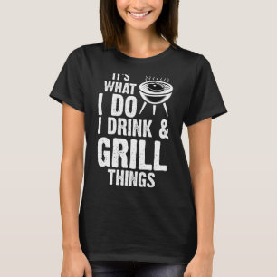 I Do Grill Smoker BBQ Lover Grilling Party Mens Ch T-Shirt