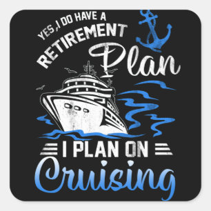 I Do Have A Retirement Plan Cruise Ship Cruising Square Sticker
