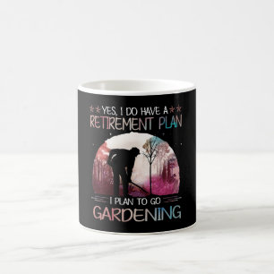 I Do Have A Retirement Plan I Plan To Go Gardening Coffee Mug
