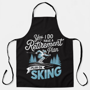 I Do Have A Retirement Plan - Skiing Lover Apron