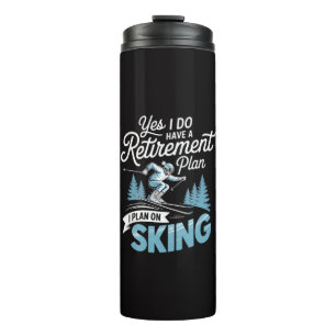 I Do Have A Retirement Plan - Skiing Lover Thermal Tumbler