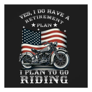 I Do Have Retirement Plan I Plan to Go Riding Poster