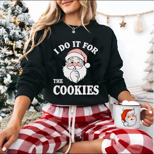 I Do It For The Cookies Funny Santa Sweatshirt