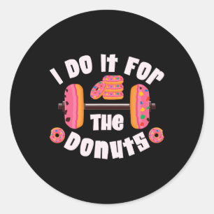 I Do It For The Donuts Workout Weightlifting Fitne Classic Round Sticker