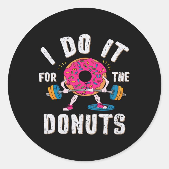I Do It For The Doughnuts Workout  Classic Round Sticker (Front)