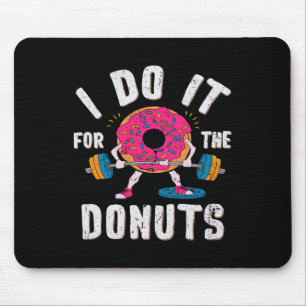 I Do It For The Doughnuts Workout Mouse Pad