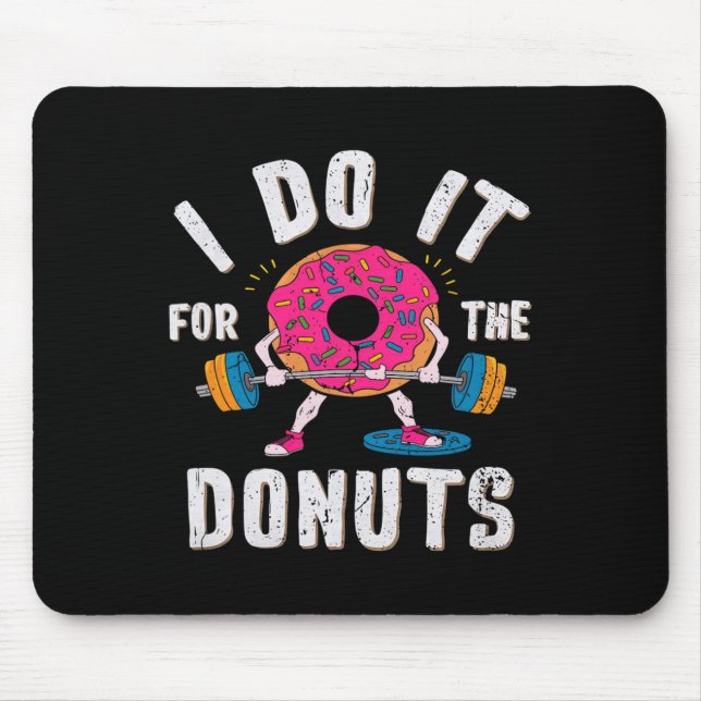 I Do It For The Doughnuts Workout  Mouse Pad (Front)