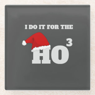 I do it for the ho ho ho funny christmas cap glass coaster