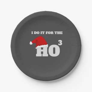 I do it for the ho ho ho funny christmas cap text paper plate