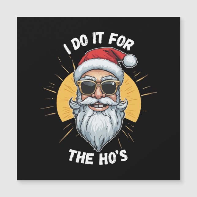 I do it for the Ho s Funny christmas santa (Front)