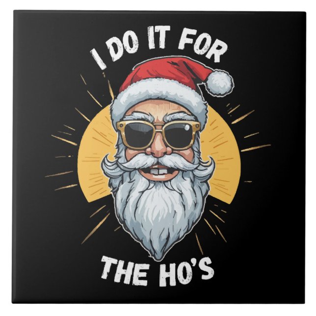I do it for the Ho s Funny christmas santa Ceramic Tile (Front)