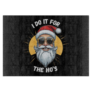 I do it for the Ho s Funny christmas santa Cutting Board