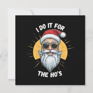 I do it for the Ho s Funny christmas santa Invitation