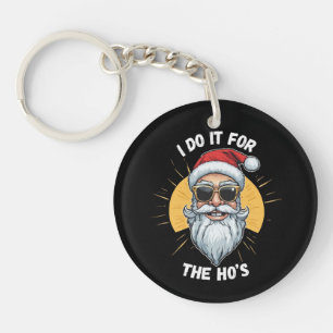 I do it for the Ho s Funny christmas santa Key Ring