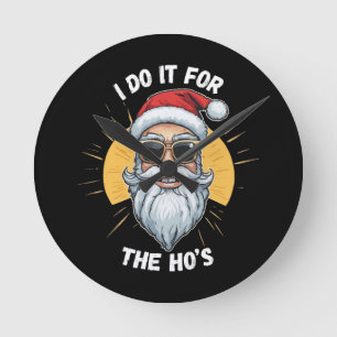 I do it for the Ho s Funny christmas santa Round Clock