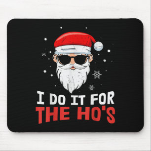 I Do It For The Ho S July Santa Blind Day Hohoho  Mouse Pad