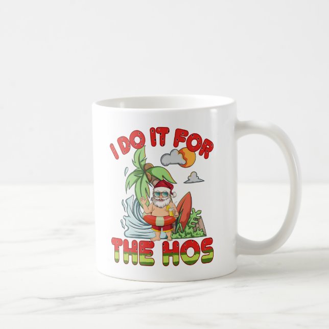 I Do It For The Ho | Tropical Santa Christmas Coffee Mug (Right)