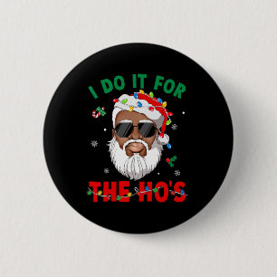 I Do It For The Ho's African American Santa Black  6 Cm Round Badge