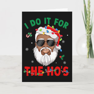 I Do It For The Ho's African American Santa Black Card