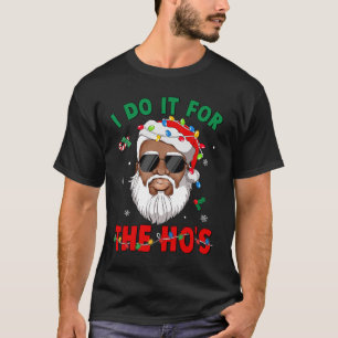 I Do It For The Ho's African American Santa Black T-Shirt