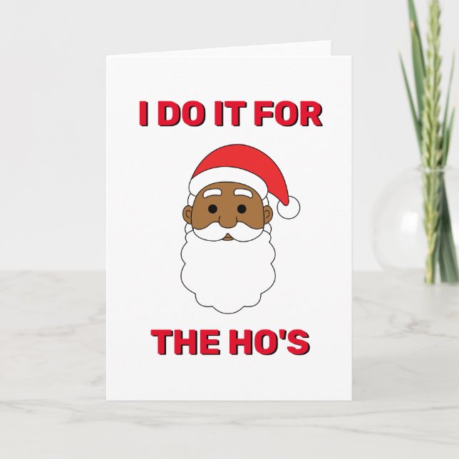 I Do It For The Ho's African American Santa White Holiday Card (Front)