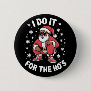 I Do It For The Hos African Santa American Xmas 6 Cm Round Badge