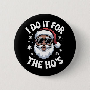 I Do It For The Hos Christmas African American 6 Cm Round Badge