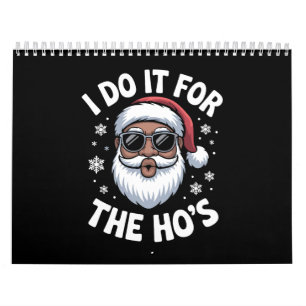 I Do It For The Hos Christmas African American  Calendar