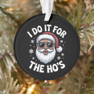I Do It For The Hos Christmas African American  Ornament