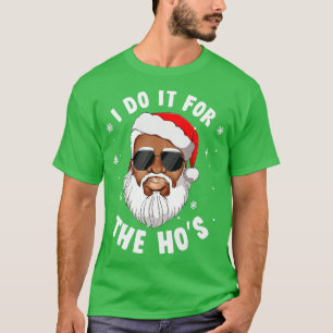 I Do It For The Hos Christmas African American San T-Shirt