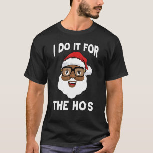 I Do It For The Hos Christmas African American San T-Shirt