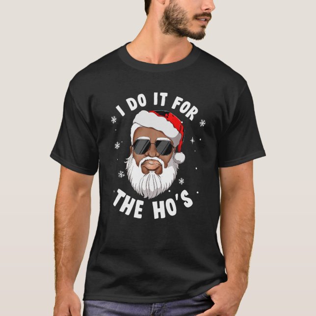 I Do It For The Hos Christmas African American San T-Shirt (Front)