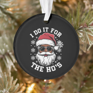 I Do It For The Hos Christmas African Santa Ornament